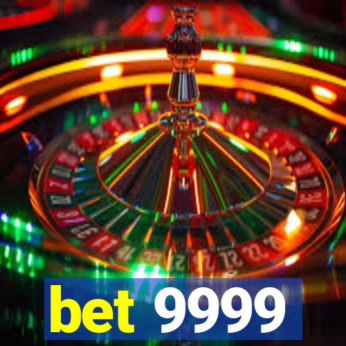 bet 9999